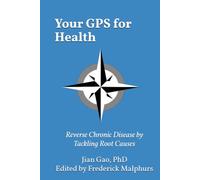Your GPS for Health: Reverse Chronic Disease by Tackling Root Causes
