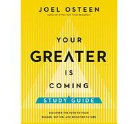 Your Greater Is Coming Study Guide: Discover the Path to Your Bigger, Better, and Brighter Future