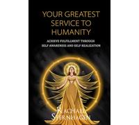 Your Greatest Service to Humanity: Achieve mutual fulfillment through profound connection and intimacy, while opening and expanding passages for self ... and self realization (End Your Suffering)