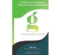 Your Greatest Wealth: Steps To Getting Healthy and Staying Healthy
