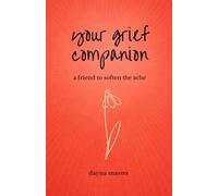 Your Grief Companion: a friend to soften the ache
