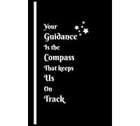 Your Guidance Is the Compass That Keeps Us On Track - The Pocket Friendly Paperback Blank Lined Journal With 120 Pages (6x9 inch each page)