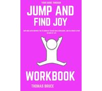 Your Guide Through Jump and Find Joy Workbook: How Hoda Kotb Inspires You to Embrace Change, Build Resilience, and Celebrate Every Season of Life