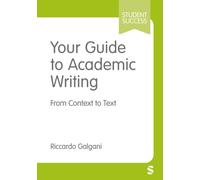 Your Guide to Academic Writing : From Context to Text