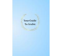 Your Guide to Arabic!: Learn Arabic the Easy and Enjoyable Way