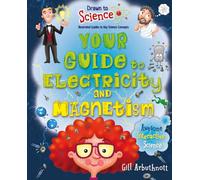 Your Guide to Electricity and Magnetism (Drawn to Science: Illustrated Guides to Key Science Concepts)