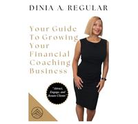 Your Guide to Growing Your Financial Coaching Business: Attract, Engage, and Retain Clients