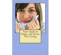 Your Guide to Happy and Stress-Free Living