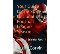 Your Guide to the 2025 National Football League Season: Unofficial Guide for Fans
