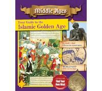 Your Guide to the Islamic Golden Age (Destination: Middle Ages)