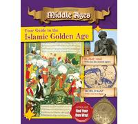 Your Guide to the Islamic Golden Age (Destination: Middle Ages)