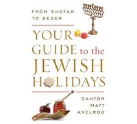Your Guide to the Jewish Holidays: From Shofar to Seder