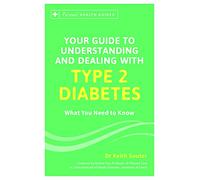 Your Guide to Understanding and Dealing with Type 2 Diabetes: What You Need to Know (Personal Health Guides)