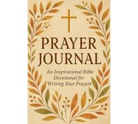 Your Guided Christian Prayer Journal: An Inspirational Bible Devotional for Writing Your Prayers, Notes and Gratitude Daily with Reflections from Scripture