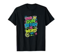 Your Gun Fetish is Weird Protest Graphic T-Shirt