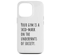 Your Gym Is a Skid-Mark on the Underpants of Society Vibe Case for iPhone 13 Pro