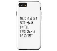 Your Gym Is a Skid-Mark on the Underpants of Society Vibe Case for iPhone SE (2020) / 7/8