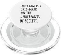 Your Gym Is a Skid-Mark on the Underpants of Society Vibe PopSockets PopGrip for MagSafe