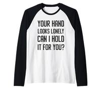 Your Hand Looks Lonely Funny Cheesy Pickup Line Flirty Joke Raglan Baseball Tee