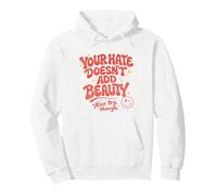Your Hate Doesn’t Add Beauty Funny Retro Quote Pullover Hoodie