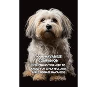 Your Havanese Companion: Everything You Need to Know for a Playful and Affectionate Havanese