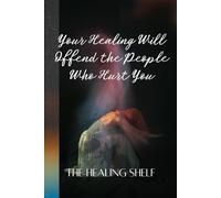 Your Healing Will Offend the People Who Hurt You