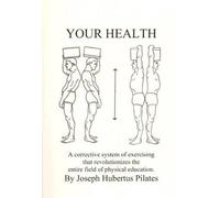 Your Health: A Corrective System of Exercising That Revolutionizes the Entire Fi