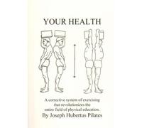 Your Health by Joseph H. Pilates