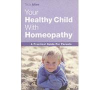Your Healthy Child With Homeopathy