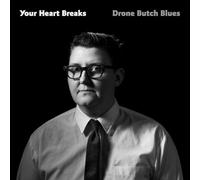 Your Heart Breaks - Drone Butch Blues [VINYL]