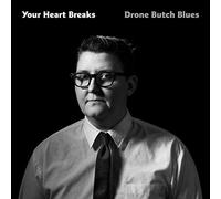 Your Heart Breaks - Drone Butch Blues [VINYL]