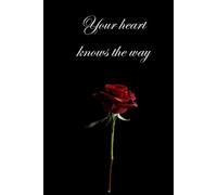 Your Heart Knows The Way: Beautiful Inspirational Journal, Notebook, Diary