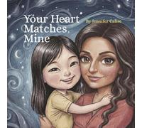 Your Heart Matches Mine: A Children’s Book About Adoption, Love, and Belonging