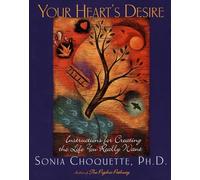 Your Heart's Desire: Instructions for Creating the Life You Really Want