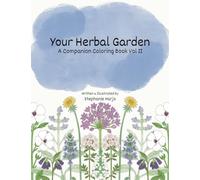 Your Herbal Garden: A Companion Coloring Book Vol II: 2