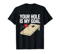 Your Hole is My Goal Funny Cornhole Bean Bag Toss Player T-Shirt
