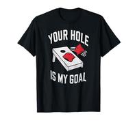 Your Hole is My Goal Funny Cornhole Game Humor Style T-Shirt