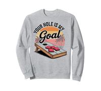 Your Hole Is My Goal Funny Cornhole Sweatshirt
