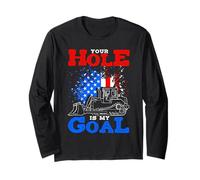 Your Hole is My Goal Heavy Equipment Operator Long Sleeve T-Shirt