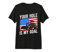 Your Hole is My Goal Heavy Equipment Operator Premium T-Shirt