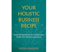 Your Holistic Business Recipe: Essential Ingredients for a Sustainable Health and Well-being Business