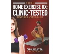 Your Home Exercise Rx: Clinic-Tested Moves for Aches & Pains