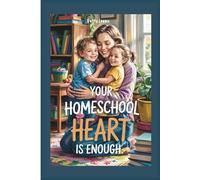 Your Homeschool Heart Is Enough