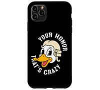Your Honor That's Crazy Funny Goose Lawyer Case for iPhone 11 Pro Max