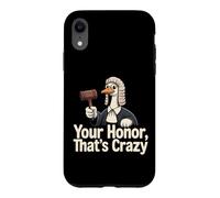Your Honor Thats Crazy Goose Judge Funny Quote Case for iPhone XR