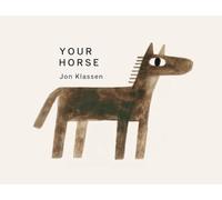 Your Horse: A stylish first board book by Jon Klassen, bestselling creator of I WANT MY HAT BACK, the perfect gift for babies and toddlers aged 0-3 (Your Things, 1)