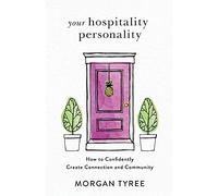 Your Hospitality Personality: How to Confidently Create Connection and Community