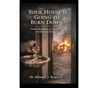 Your House Is Going to Burn Down: From Obligation to Overflow in Christian Giving (Tithing: The Overflow Series)