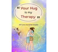 Your Hug is My Therapy: DIY Love Journal for Couples