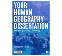 Your Human Geography Dissertation: Designing, Doing, Delivering